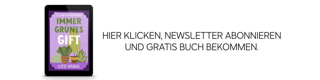 Den Newsletter der Bestsellerautorin Lotte Wohlig abonnieren. 